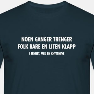 Noen ganger trenger folk bare en liten klapp